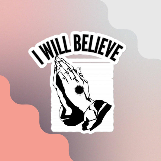 I Will Believe Stickers